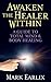 Awaken The Healer Within by Mark Earlix