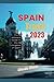 Spain Travel 2023: The Ulti...
