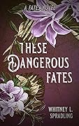 These Dangerous Fates