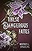 These Dangerous Fates (Fate...