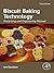 Biscuit Baking Technology: Processing and Engineering Manual