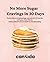 No More Sugar Cravings in 30 Days: 30 strategies to control sugar cravings