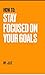 Stay Focused On Your Goals