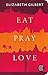 Eat, Pray, Love by Elizabeth Gilbert