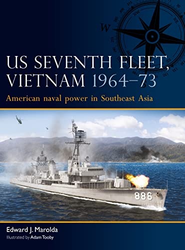 US Seventh Fleet: Vietnam 1964–75: American Naval Power in Southeast Asia (Osprey Fleet #4)