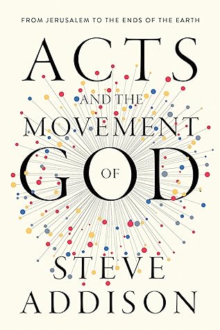 Acts and the Movement of God: From Jerusalem to the Ends of the Earth