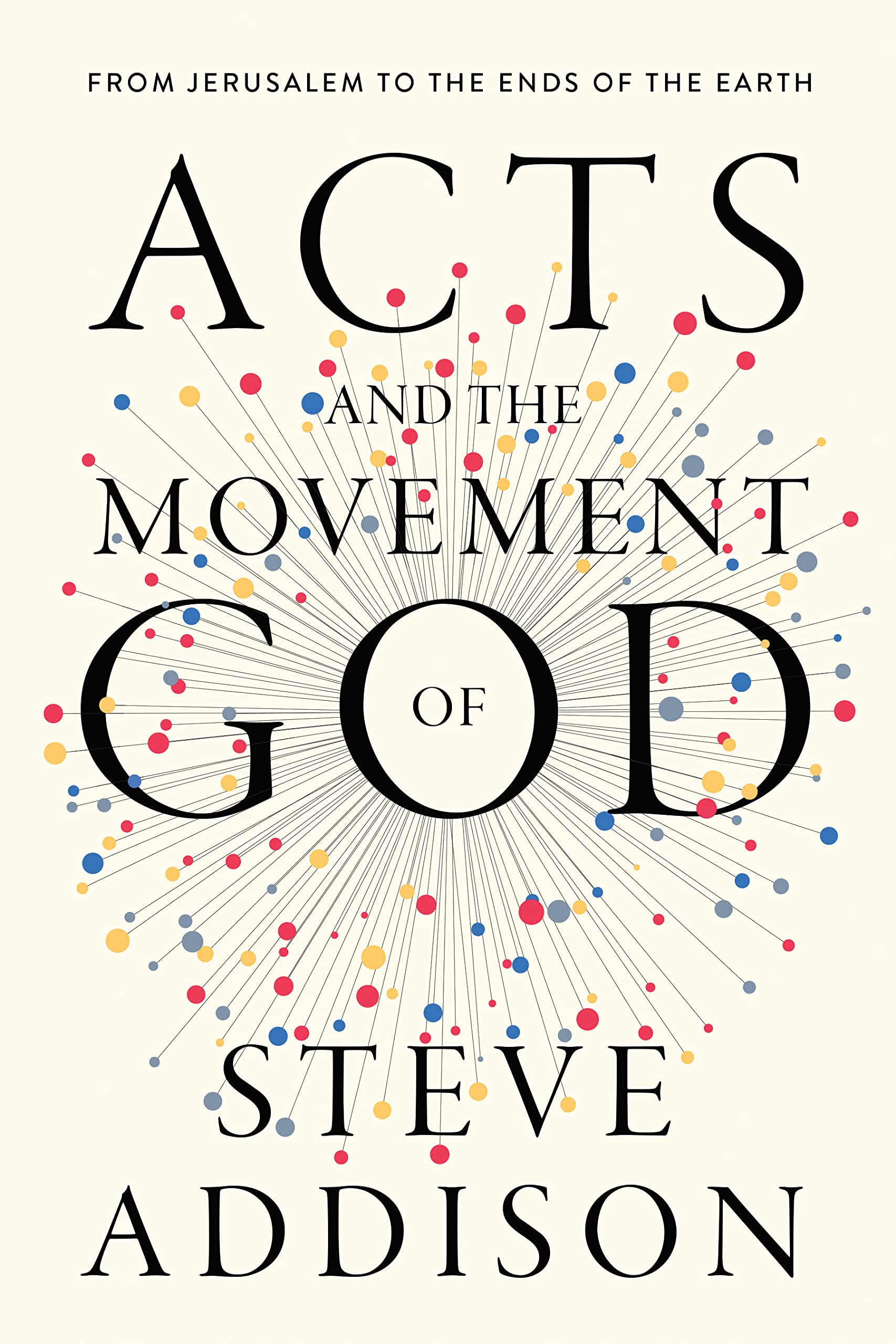Acts and the Movement of God: From Jerusalem to the Ends of the Earth (Kindle Edition)
