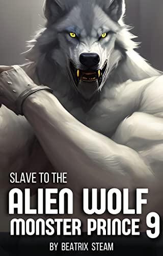 Slave to the Alien Wolf Monster Prince 9 (Kindle Edition)