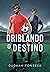 DRIBLANDO O DESTINO by Dudaah  Fonseca
