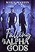 Falling for the Alpha Gods ...