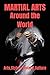 Martial Arts Around The World by Sky Benson