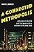 A Connected Metropolis: Los...
