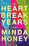 The Heartbreak Years by Minda Honey