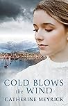 Cold Blows the Wind by Catherine Meyrick