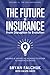 The Future of Insurance: From Disruption to Evolution: Volume III. The Collaborators