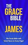The Grace Bible: ...