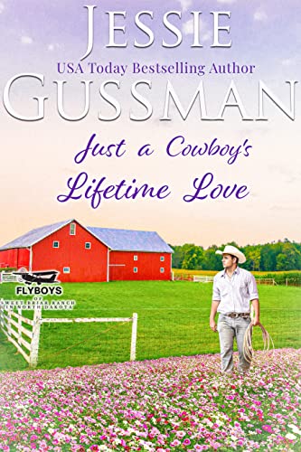 Just a Cowboy's Lifetime Love (Flyboys of Sweet Briar Ranch in North Dakota #11)