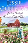 Just a Cowboy's Dream Come True by Jessie Gussman