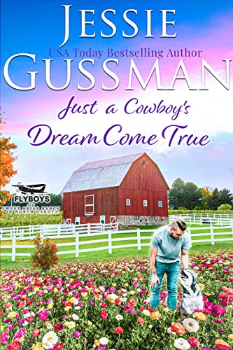 Just a Cowboy's Dream Come True (Flyboys of Sweet Briar Ranch in North Dakota)