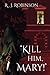 'KILL HIM, MARY!' by R.J. Robinson