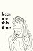Hear Me This Time