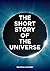 The Short Story of the Univ...