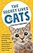 The Secret Lives of Cats: A...