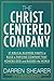 The Christ-Centered Company: 37 Biblical Business Habits to Build a Thriving Company That Honors God and Blesses the World