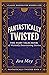 Fantastically Twisted