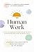 Human Work: Five Leadership Mindsets for Humanising the Workplace
