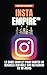 INSTA EMPIRE™: Le Guide Complet Pour Monter Un Business Rentable Sur Instagram En 90 Jours (French Edition)
