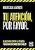 Tu atención, por favor: Claves para captar la atención y generar contenidos sostenibles (Spanish Edition)