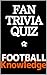 Fan Trivia Quiz: Football k...