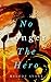 How Can I Save the World if I'm No Longer the Hero?: Volume 01