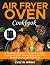 Air Fryer Oven Cookbook For Beginners by Evelyn Spring