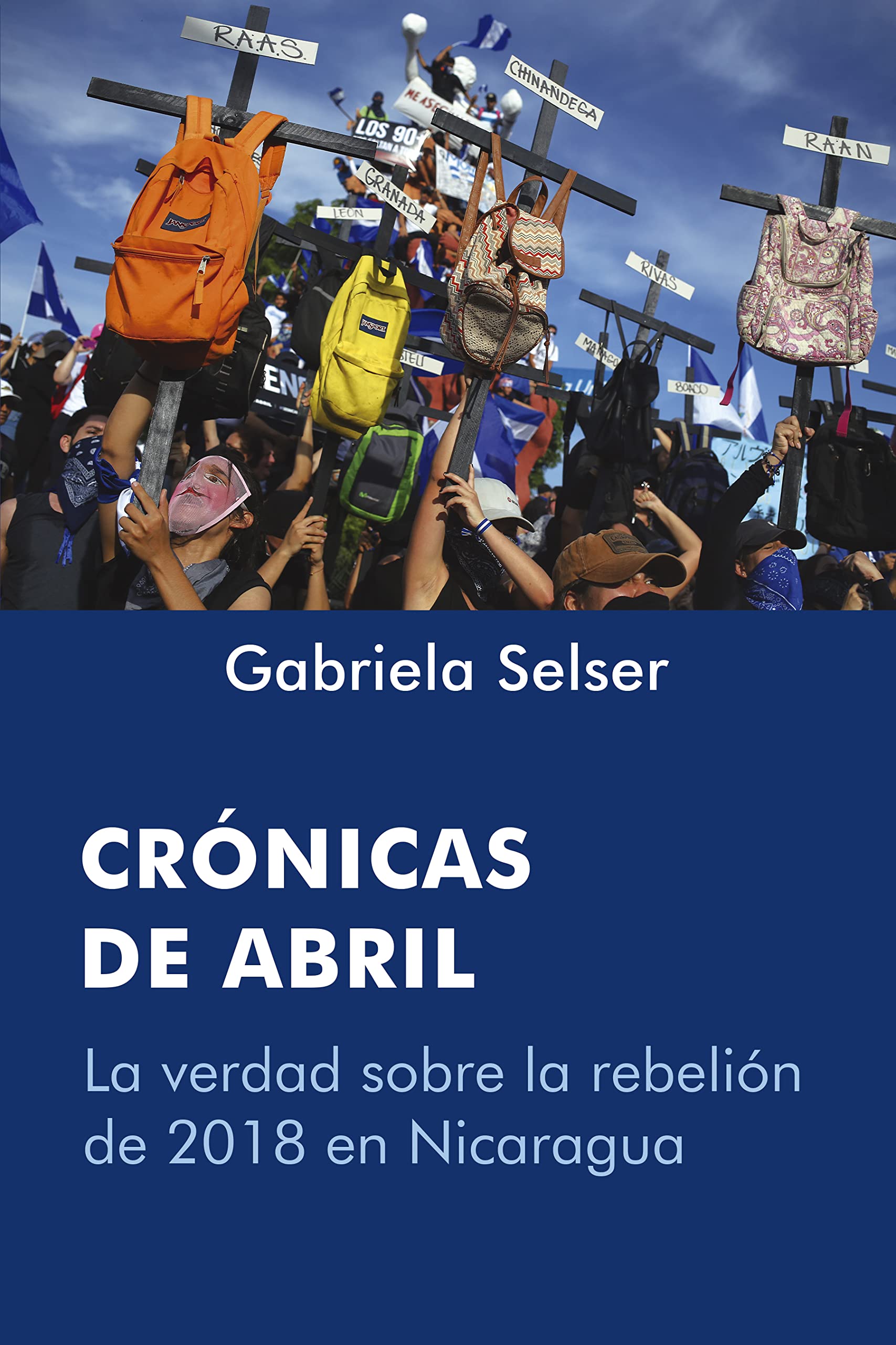 Crónicas de Abril: La verdad sobre la rebelión de 2018 en Nicaragua (Spanish Edition)