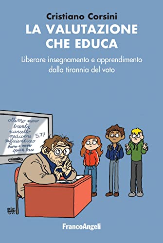 La valutazione che educa: Liberare insegnamento e apprendimento dalla tirannia del voto (Kindle Edition)