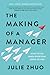 [The Making of] [a Manager]: [What to Do] [When Everyone] [Looks to You] [March-19-2019] by [Julie Zhuo] Paperback
