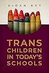 Book cover for Trans Children in Today's Schools