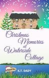 Christmas Memories at Waterside Cottage by K.T. Dady