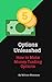 Options Unleashed: How to M...