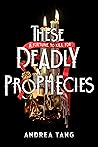These Deadly Prophecies by Andrea Tang