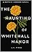 The Haunting of Whitehall M...