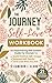 The Journey To Self-Love Workbook by Cameron J. Clark
