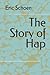 The Story of Hap by Eric Schoen