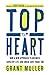 Top of Heart: How a new approach to business saved my life, and could save yours too