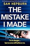 The Mistake I Made by Sam   Hepburn