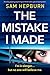 The Mistake I Made by Sam   Hepburn