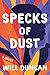 Specks of Dust: A Novel