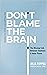 Don't Blame The Brain: The ...